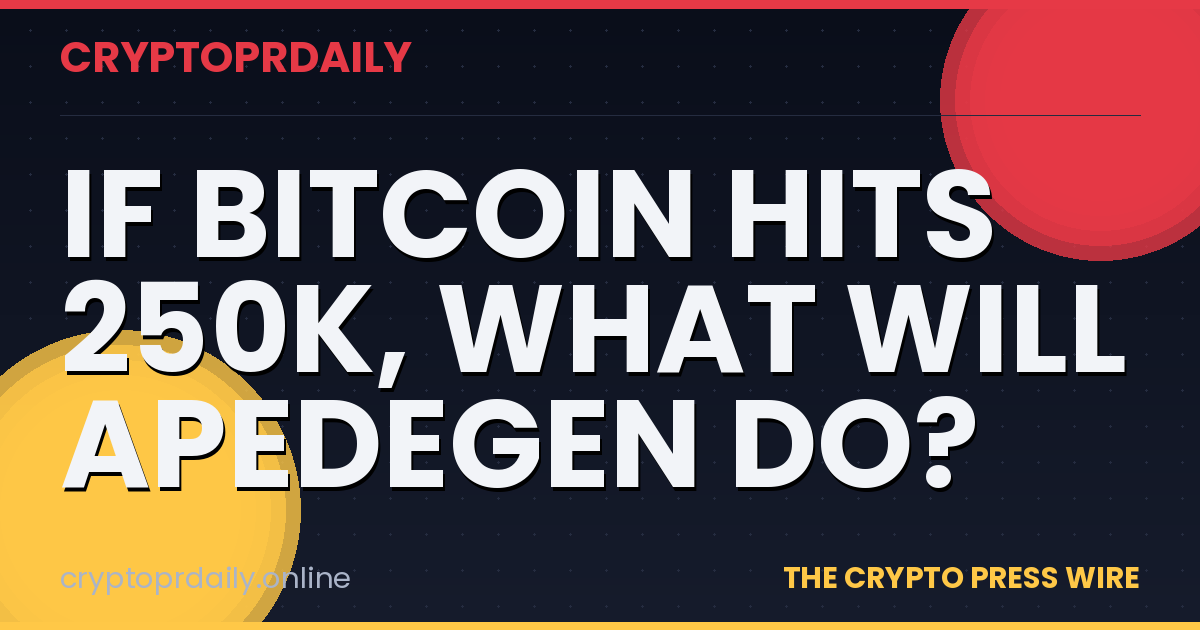 If Bitcoin Hits 250K, What Will ApeDegen Do?